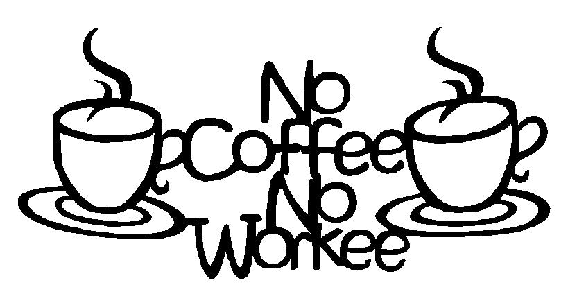 No Coffee No Workee